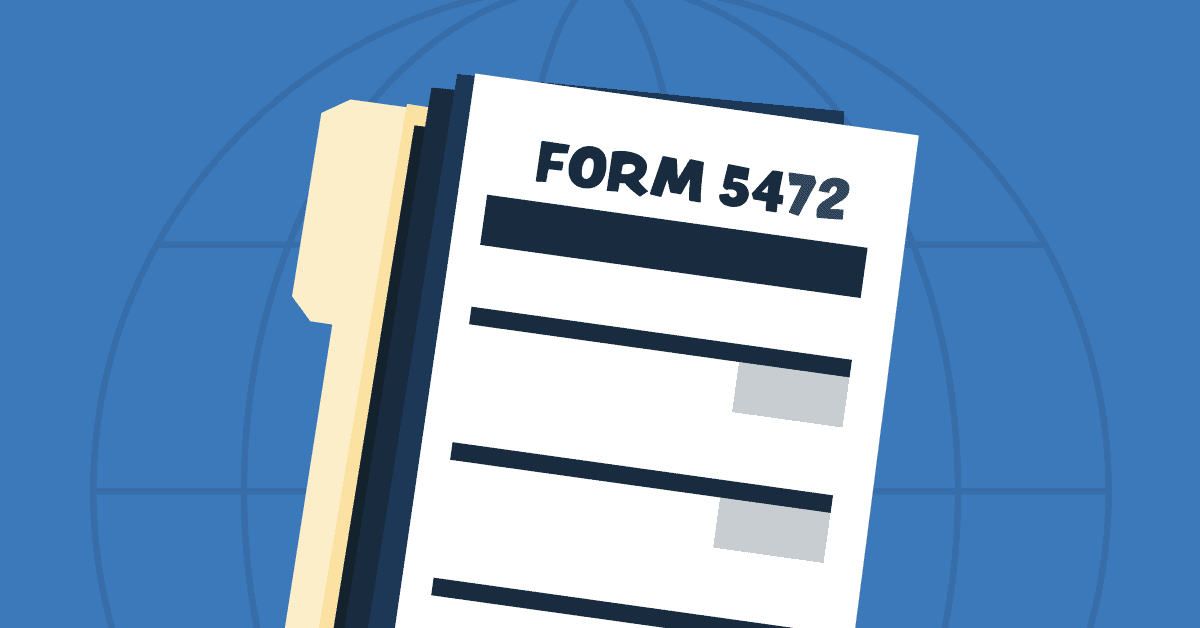 Form 5472: Information Return of a 25% Foreign-Owned U.S. Corporation or a Foreign Corporation Engaged in a U.S. Trade or Business